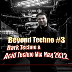 Beyond Techno #3 Dark Techno Mix & Acid Techno Mix May 2022 by Igor Vertus