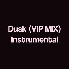 Dusk (VIP Mix) - Instrumental