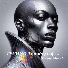 TECHNO Ten days of ...