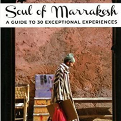VIEW EBOOK 🗸 Soul of Marrakesh: A guide to 30 exceptional experiences by  Zohar Benj