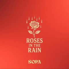 SOPA - Roses In The Rain
