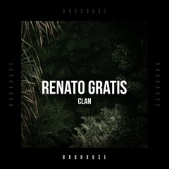 Renato Gratis- Clan (BROHOUSE)