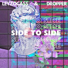 Side to Side ( ft. Dropper)