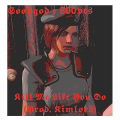 Soopgod X 800pts - Kill Me Like You Do (Prod. Klimlord)