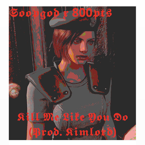 Soopgod X 800pts - Kill Me Like You Do (Prod. Klimlord)