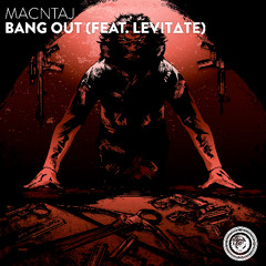 Macntaj - Bang Out (feat. LEViT∆TE)