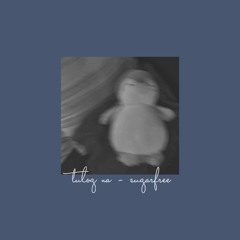 tulog na - sugarfree