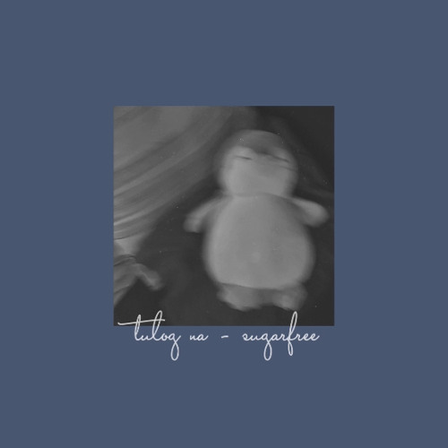 tulog na - sugarfree