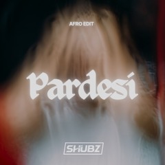 Pardesi (Afro Edit)