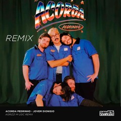 Acorda Pedrinho - JOVEM DIONISIO ( Agrizzi Music Remix ) - Extended