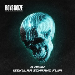 Boys Noize - & Down (Sekular Schranz Flip)