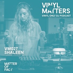 Shaleen - Techno Vinyl Only Mix - VINYL MATTERS 027