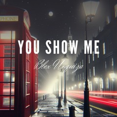 You Show Me - Blex Urquiza