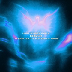 John Summit & Hayla - Shiver (Thomas Gold & Eurodaddy Remix)