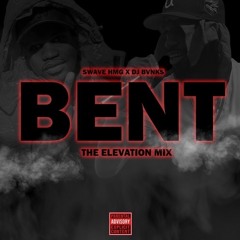 SWAVE HMG X DJ BVNKS - BENT (ELEVATION MIX)
