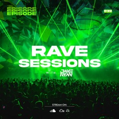 RAVE SESSIONS EP.39 w/ Jake Ryan