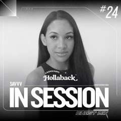 IN SESSION x Hollaback #24 - SAVVV GUEST MIX