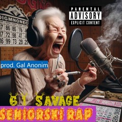 61 Savage - Seniorski Rap (prod. Gal Anonim)