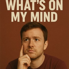what’s on my mind