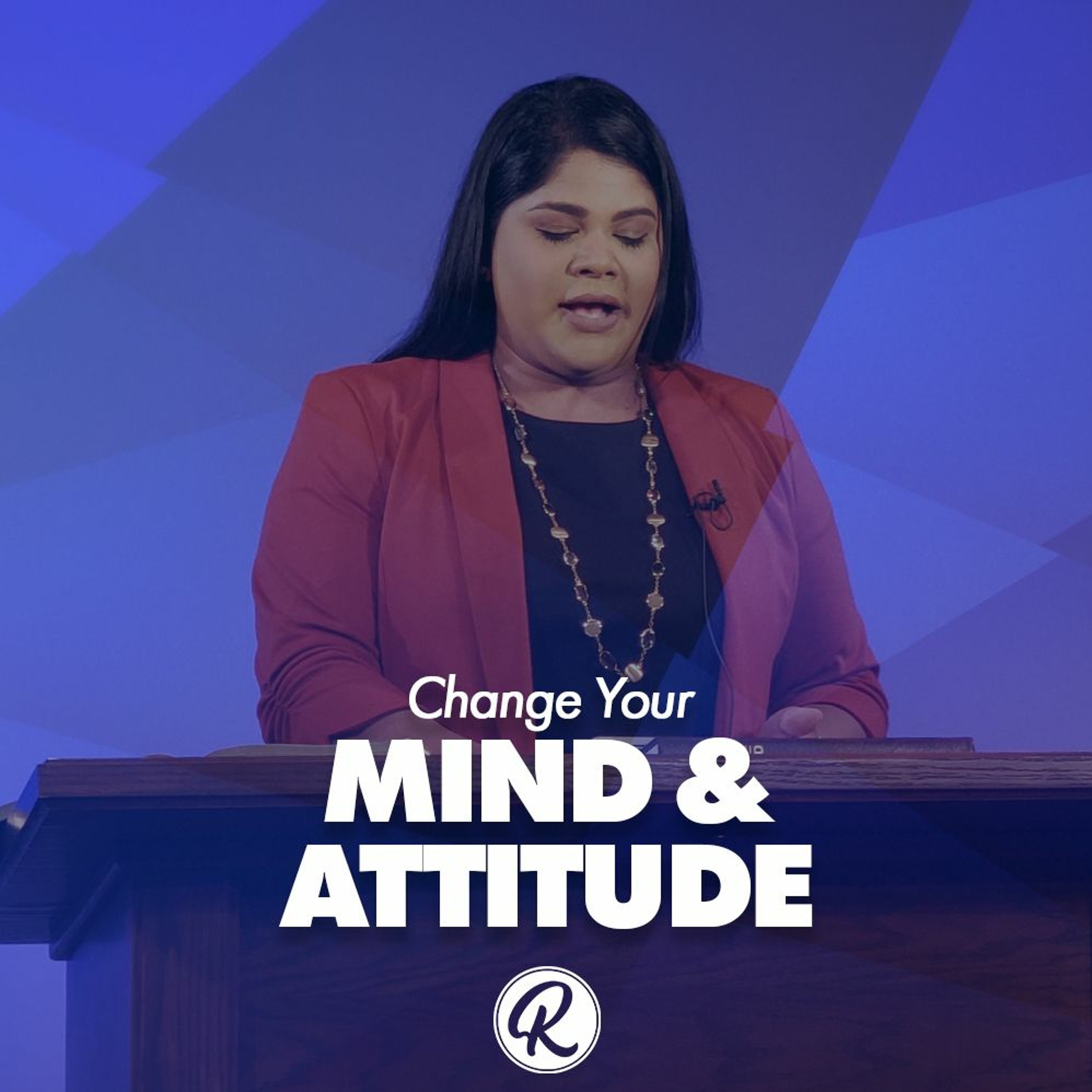 Change Your Mind and Attitude | Change Series | Lisa Outar - July 12, 2020 episode artwork