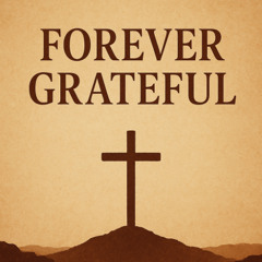 Forever Grateful