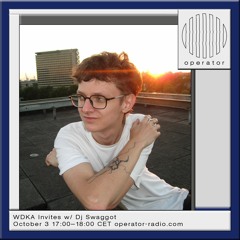Operator Radio | Wdka Invites w/ Dj Swaggot - 3rd of October 2023