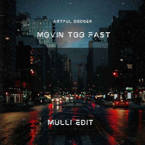 Artful Dodger - Movin Too Fast (Mulli Edit - FREE DOWNLOAD MASTERED)