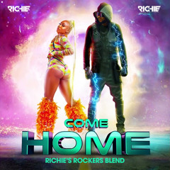 Come Home [Richie's Rockers Blend]