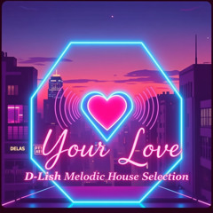 Your Love - Melodic House Selection
