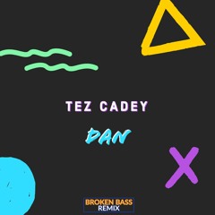 Tez Cadey - Dan ( Broken Bass Remix )