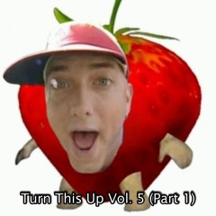 Turn This Up Vol. 5 (Part 1)