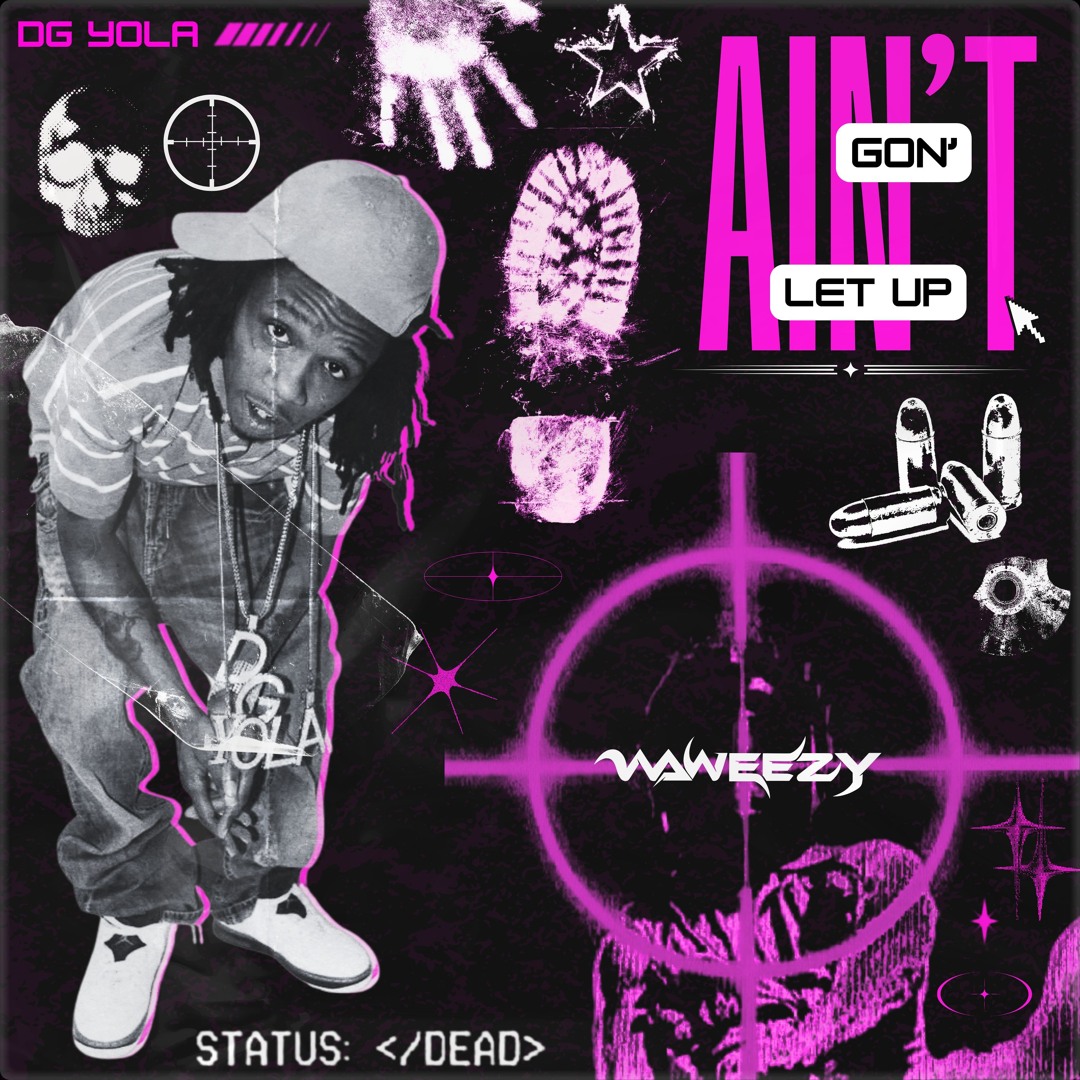 Stream D.G. Yola - Ain't Gon Let Up (Waweezy Flip) by Waweezy