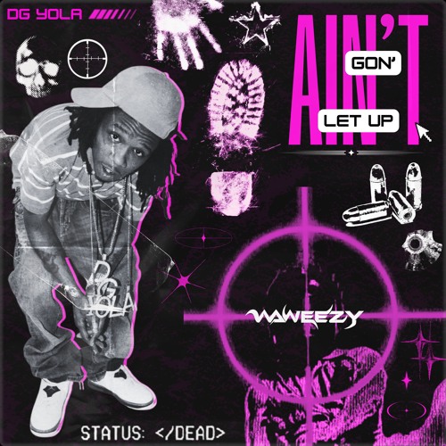 Stream D.G. Yola - Ain't Gon Let Up (Waweezy Flip) by Waweezy