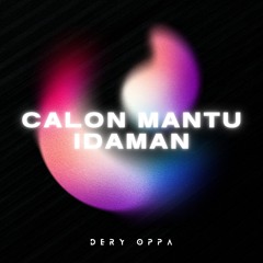Calon Mantu Idaman (Deryoppa_ Edit)