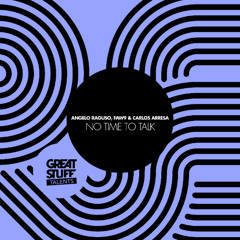 Angelo Raguso & FAW9 & Carlos Arresa - No Time To Talk (Lello Russo Remix)