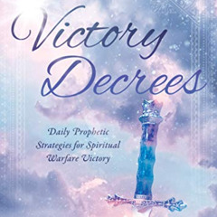 [Read] KINDLE 🗂️ Victory Decrees: Daily Prophetic Strategies for Spiritual Warfare V
