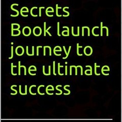 ( Secrets Book Launch Journey to the Ultimate Success: Links included BY Ndeye Labadens $E-book%