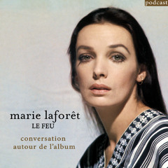 Marie Laforet - Podcast Conversation autour de l'album LE FEU