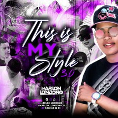 THIS IS MY STYLE 3.0 - MARLON LONDOÑODJ