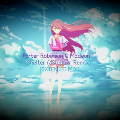 Porter Robinson & Madeon - Shelter (JStepper Remix) [EXTENDED MIX]