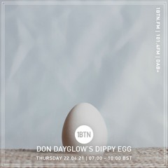 Don Dayglow's Dippy Egg - 22.04.2021