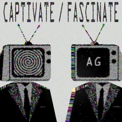 CAPTIVATE / FASCINATE (prod by AG)