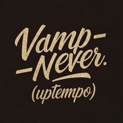 Vamp - NEVER ( Uptempo )