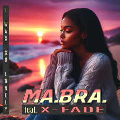I was so lonely (M.B.R.G. Club Mix) [feat. X-Fade]
