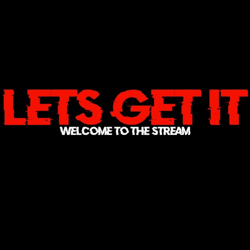 LETS GET IT (Welcome to the Stream) (feat. MrTLexify)