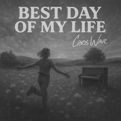 Best Day Of My Life (CHRIS WAVE VERSION)