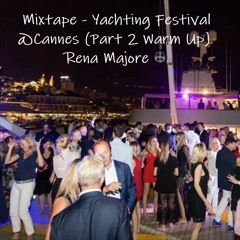 Mixtape - Yachting Festival @Cannes (Part 2 Warm Up)