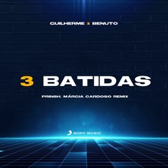 Guilherme & Benuto - 3 Batidas (PRINSH, Márcia Cardoso Remix)