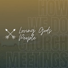 How We Do Church Meetings | Loving Gods People Part 2 | Sunday 24 March | Nick Maritz