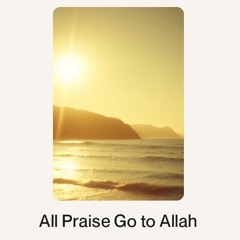 All Praise Go to Allah.wav